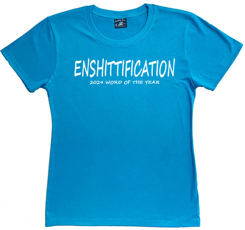 Enshittification the new word for 2024 ! - Ladies T-shirt