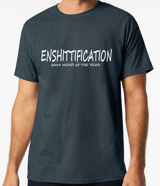 Enshittification the new word for 2024 ! - Adult T-shirt