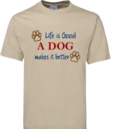 Life is Good a Dog Makes it Better - Adult T-shirt